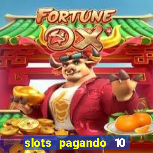 slots pagando 10 no cadastro