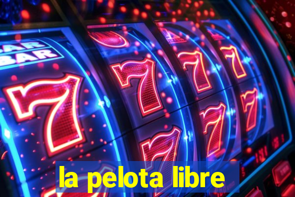 la pelota libre