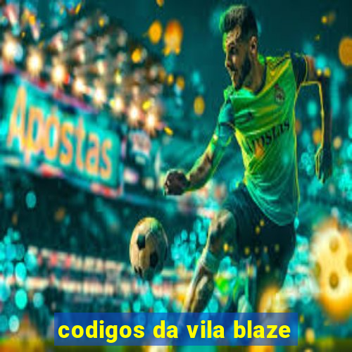 codigos da vila blaze