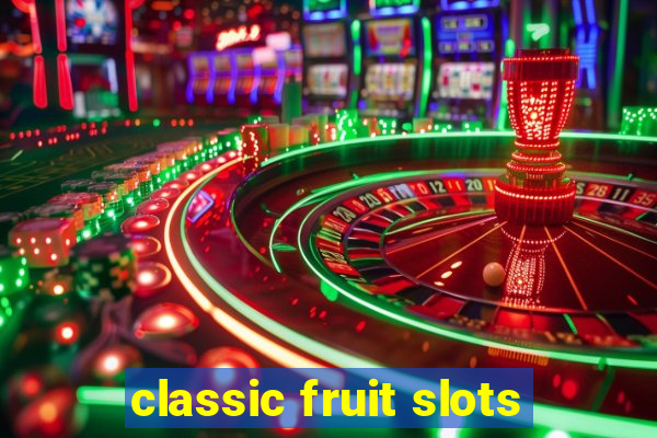 classic fruit slots