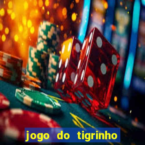 jogo do tigrinho de 2 reais