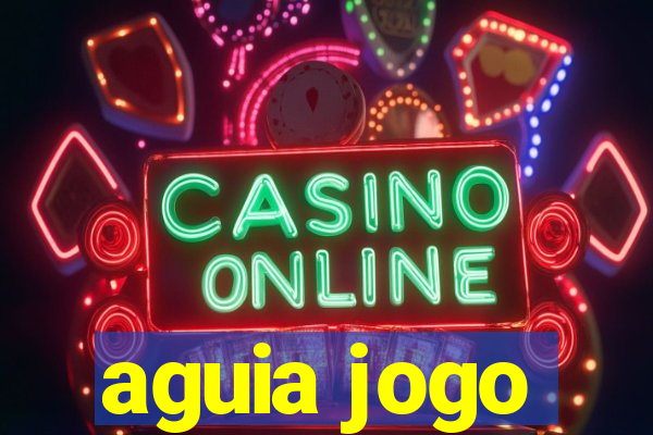 aguia jogo