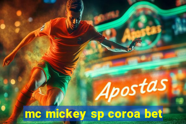 mc mickey sp coroa bet