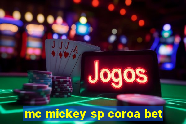 mc mickey sp coroa bet