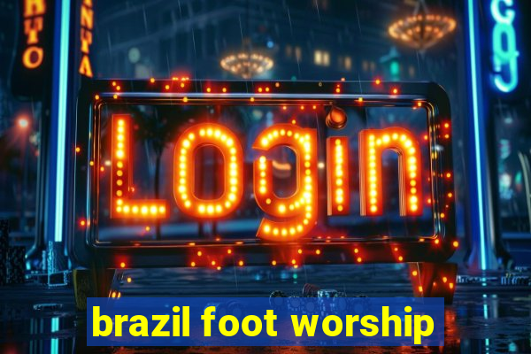 brazil foot worship