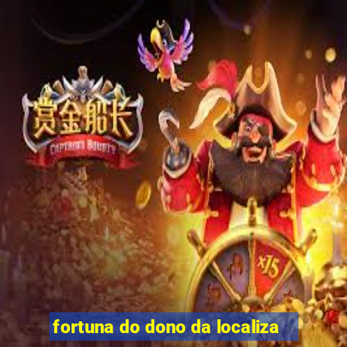 fortuna do dono da localiza