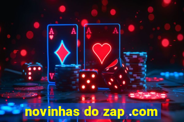 novinhas do zap .com