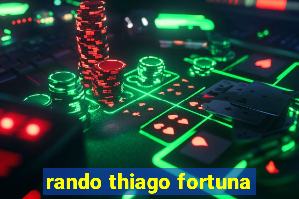 rando thiago fortuna