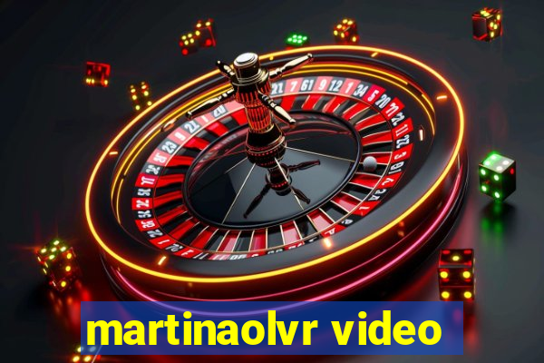 martinaolvr video