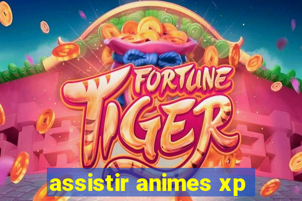 assistir animes xp