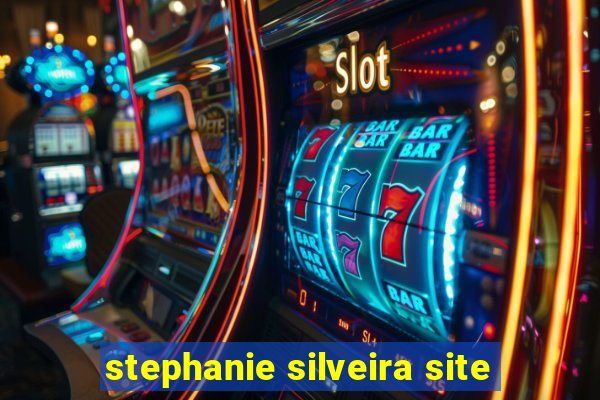 stephanie silveira site