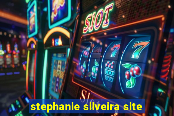 stephanie silveira site