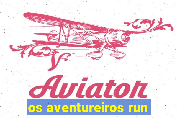 os aventureiros run