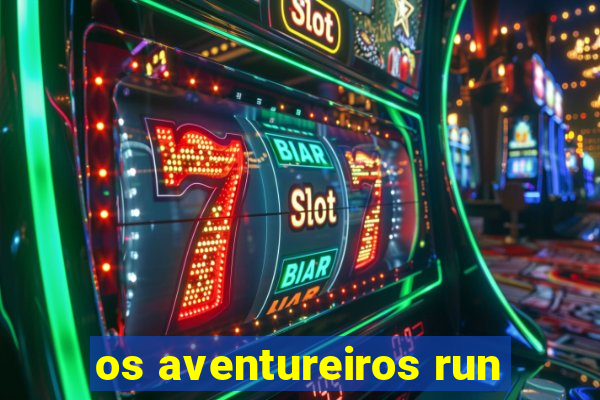 os aventureiros run