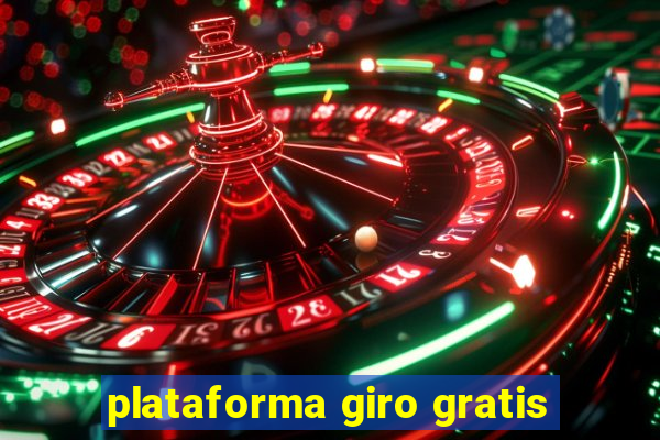 plataforma giro gratis