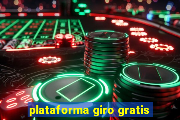 plataforma giro gratis