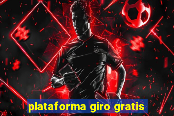 plataforma giro gratis