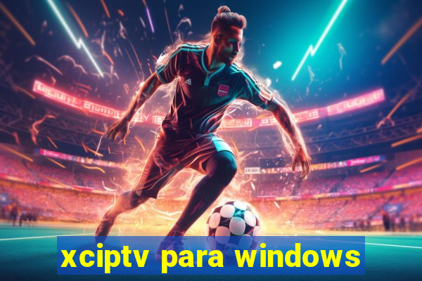 xciptv para windows