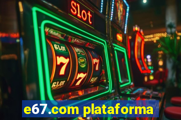 e67.com plataforma