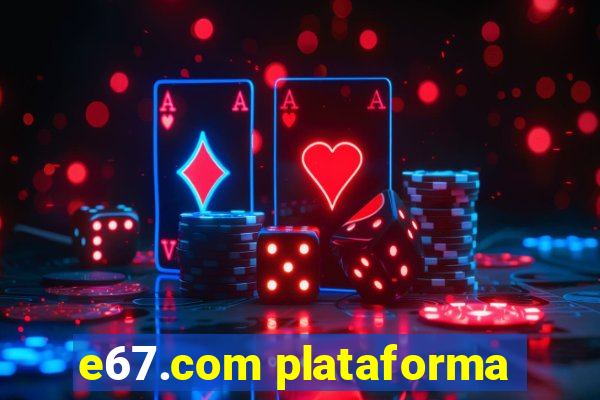 e67.com plataforma