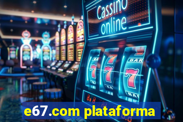 e67.com plataforma