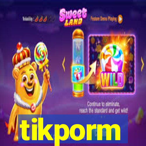 tikporm