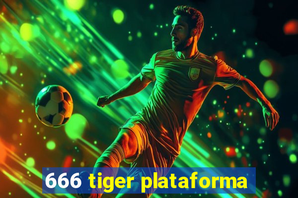 666 tiger plataforma