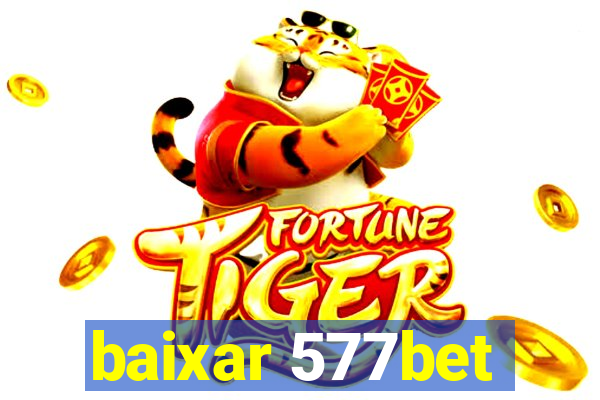 baixar 577bet