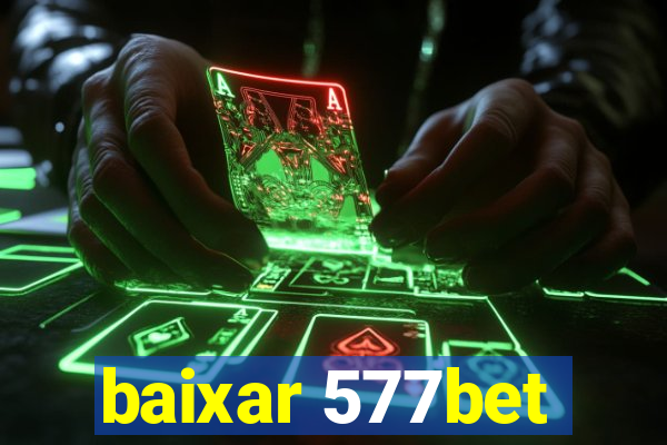 baixar 577bet