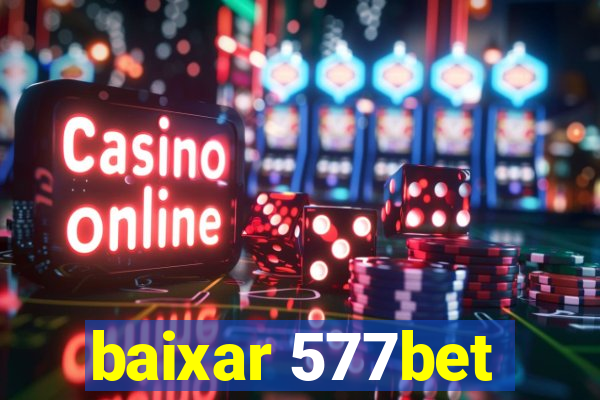 baixar 577bet