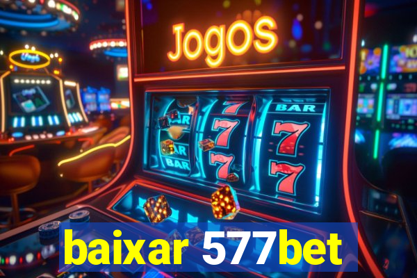 baixar 577bet