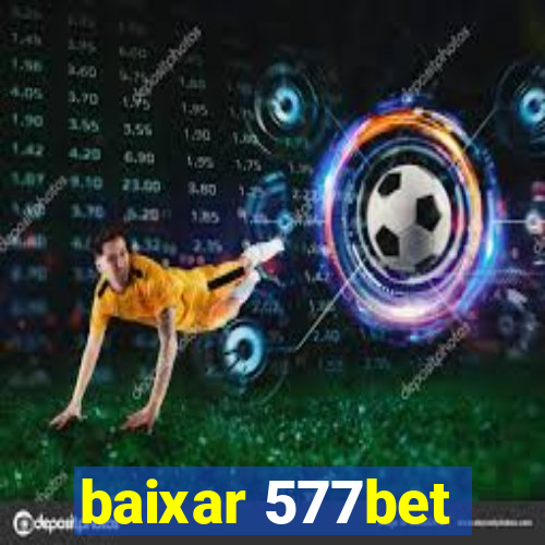 baixar 577bet