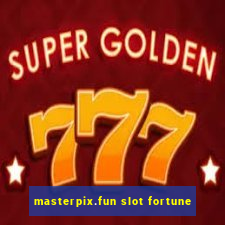 masterpix.fun slot fortune