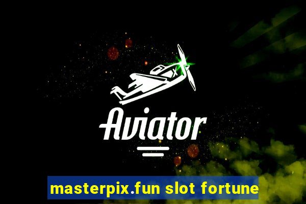 masterpix.fun slot fortune