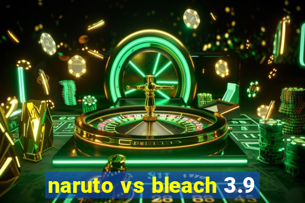 naruto vs bleach 3.9