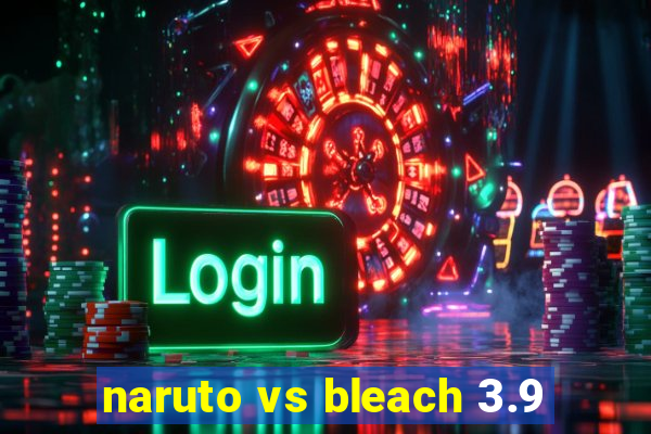 naruto vs bleach 3.9