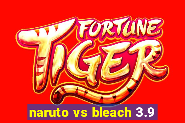 naruto vs bleach 3.9