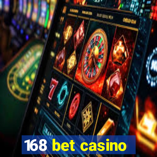 168 bet casino