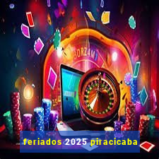 feriados 2025 piracicaba