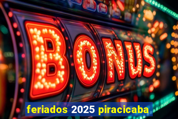 feriados 2025 piracicaba