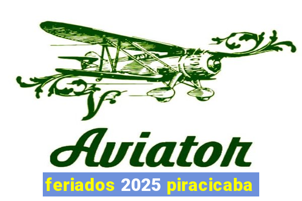 feriados 2025 piracicaba