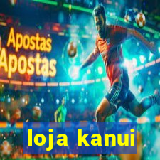 loja kanui