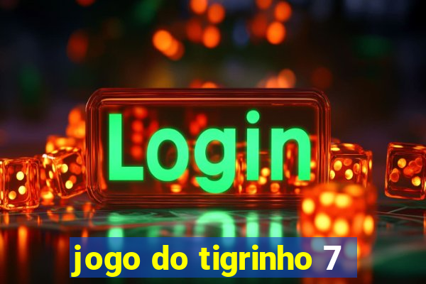 jogo do tigrinho 7