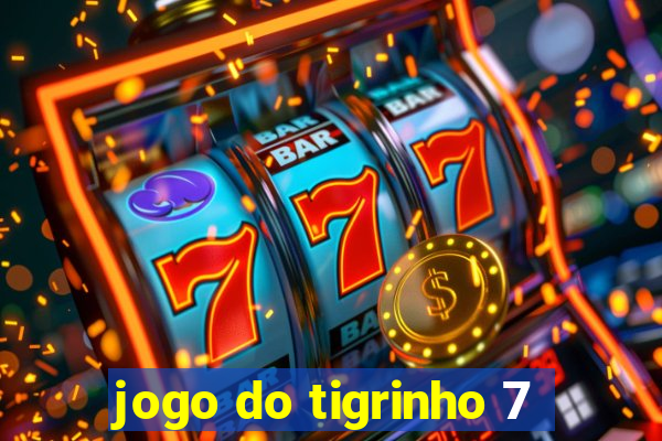 jogo do tigrinho 7