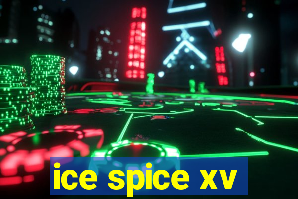 ice spice xv