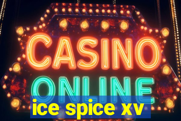 ice spice xv