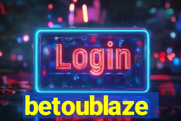 betoublaze