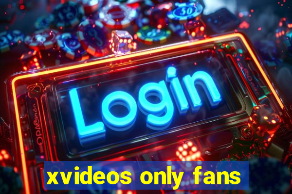 xvideos only fans