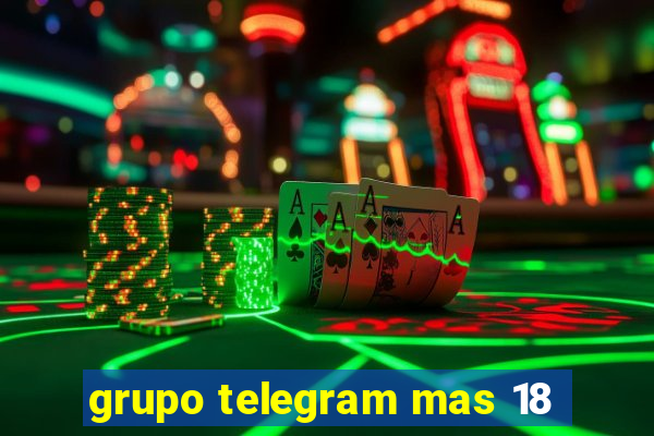 grupo telegram mas 18