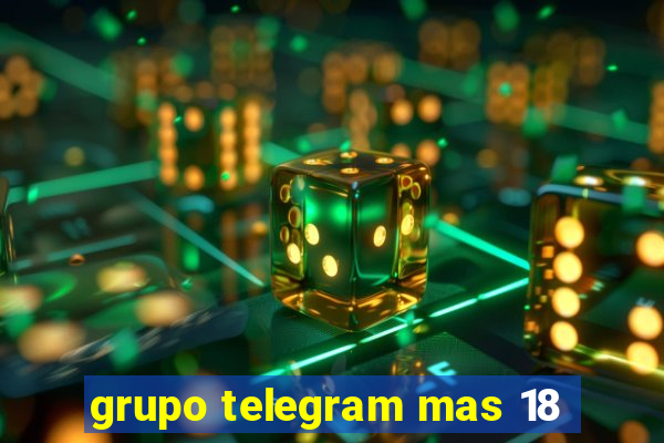 grupo telegram mas 18